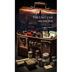 Davies, Frederick The Unity of Medicine Davies, Frederick The Unity of Medicine
