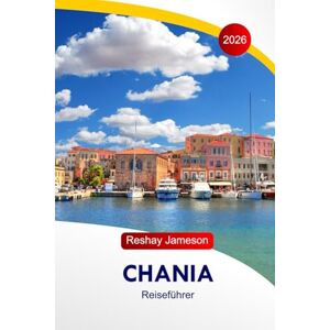 Jameson, Reshay Chania Reiseführer 2026: Entdecken Sie die wichtigsten Sehenswürdigkeiten, versteckten Juwelen, besten Restaurants und lokalen Tipps von Kreta City für ein unvergessliches Erlebnis in Griechenland Jameson, Reshay Chania Reiseführer 2026: Entdecken Sie die wichtigsten Sehenswürdigkeiten, versteckten Juwelen, besten Restaurants und lokalen Tipps von Kreta City für ein unvergessliches Erlebnis in Griechenland