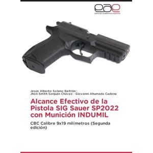 Solano Beltrán, Jesús Alberto Alcance Efectivo de la Pistola SIG Sauer SP2022 con Munición INDUMIL: CBC Calibre 9x19 milímetros (Segunda edición) Solano Beltrán, Jesús Alberto Alcance Efectivo de la Pistola SIG Sauer SP2022 con Munición INDUMIL: CBC Calibre 9x19 milímetros (Segunda edición)