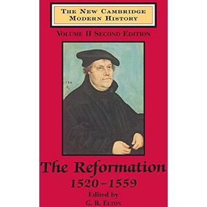 The New Cambridge Modern History: Volume 2, The Reformation, 1520–1559 (The New Cambridge Modern History, Series Number 2) The New Cambridge Modern History: Volume 2, The Reformation, 1520–1559 (The New Cambridge Modern History, Series Number 2)