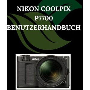 Fortnite, Zoey NIKON COOLPIX P7700 Benutzerhandbuch: Eine Schritt-für-Schritt-Anleitung für Anfänger und Senioren mit wichtigen Kamerafunktionen, kreativen Techniken, Tipps, Tricks und mühelosen Videografi Fortnite, Zoey NIKON COOLPIX P7700 Benutzerhandbuch: Eine Schritt-für-Schritt-Anleitung für Anfänger und Senioren mit wichtigen Kamerafunktionen, kreativen Techniken, Tipps, Tricks und mühelosen Videografi