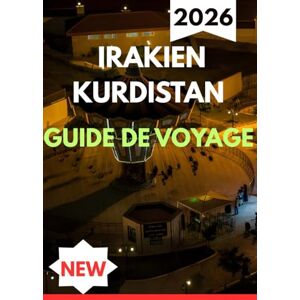Michelle, Williams KURDISTAN IRAKIEN GUIDE DE VOYAGE 2026 Michelle, Williams KURDISTAN IRAKIEN GUIDE DE VOYAGE 2026