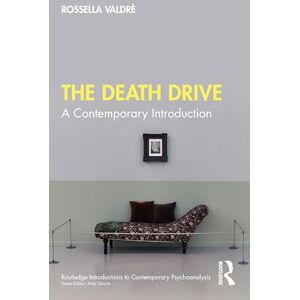 Valdrè, Rossella The Death Drive: A Contemporary Introduction (Routledge Introductions to Contemporary Psychoanalysis) Valdrè, Rossella The Death Drive: A Contemporary Introduction (Routledge Introductions to Contemporary Psychoanalysis)
