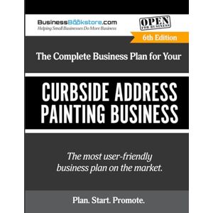 Blake, Terry Allan The Complete Business Plan for Your Curbside Address Painting Business Blake, Terry Allan The Complete Business Plan for Your Curbside Address Painting Business