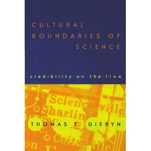Gieryn, Thomas F. F. Cultural Boundaries of Science: Credibility on the Line Gieryn, Thomas F. F. Cultural Boundaries of Science: Credibility on the Line