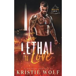 Wolf, Kristie Too Lethal to Love: A Military Romance (Project VIPER Series) Wolf, Kristie Too Lethal to Love: A Military Romance (Project VIPER Series)