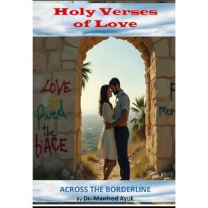 Ayuk, Dr. Manfred Across The Borderline: Satanic Verses of Love: 6 (Holy Verses of Love) Ayuk, Dr. Manfred Across The Borderline: Satanic Verses of Love: 6 (Holy Verses of Love)
