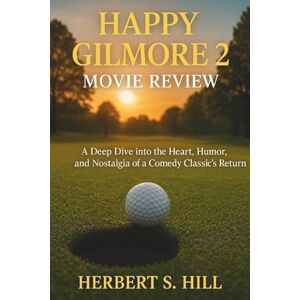 Hill, Herbert S Happy Gilmore 2 Movie Review: A Deep Dive into the Heart, Humor, and Nostalgia of a Comedy Classic's Return Hill, Herbert S Happy Gilmore 2 Movie Review: A Deep Dive into the Heart, Humor, and Nostalgia of a Comedy Classic's Return