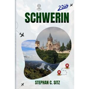SITZ, STEPHAN C. SCHWERIN GUIDE DE VOYAGE: Découvrez les meilleures attractions, activités de plein air, trésors cachés et excursions d'une journée pour les voyageurs aventureux SITZ, STEPHAN C. SCHWERIN GUIDE DE VOYAGE: Découvrez les meilleures attractions, activités de plein air, trésors cachés et excursions d'une journée pour les voyageurs aventureux