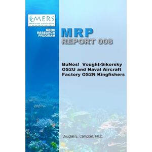 Campbell PH D, Douglas E BuNos! Vought-Sikorsky OS2U and Naval Aircraft Factory OS2N Kingfishers Campbell PH D, Douglas E BuNos! Vought-Sikorsky OS2U and Naval Aircraft Factory OS2N Kingfishers