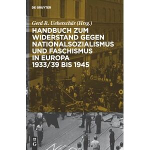 Handbuch Zum Widerstand Gegen Nationalsozialismus Und Faschismus in Europa 1933/39 Bis 1945 Handbuch Zum Widerstand Gegen Nationalsozialismus Und Faschismus in Europa 1933/39 Bis 1945