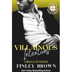 Brown, Finley Villainous Intentions: A Dark Gothic Romance of Obsession, Ruin, and Redemption (Circle of Kings) Brown, Finley Villainous Intentions: A Dark Gothic Romance of Obsession, Ruin, and Redemption (Circle of Kings)
