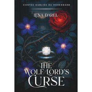 Darel, Lena The Wolf Lord’s Curse: Une romance fantasy envoûtante, sensuelle et intensément émotionnelle (Contes oubliés du Ronengard) Darel, Lena The Wolf Lord’s Curse: Une romance fantasy envoûtante, sensuelle et intensément émotionnelle (Contes oubliés du Ronengard)