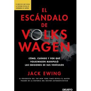 Ewing, Jack El escándalo de Volkswagen : Cómo, cuándo y por qué Volkswagen manipuló las emisiones de sus vehículos Ewing, Jack El escándalo de Volkswagen : Cómo, cuándo y por qué Volkswagen manipuló las emisiones de sus vehículos