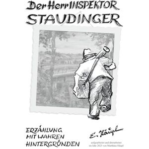 Häupl, Engelbert Der Herr Inspektor Staudinger: Ein Pensionist, ein Hobby und die Vergangenheit Häupl, Engelbert Der Herr Inspektor Staudinger: Ein Pensionist, ein Hobby und die Vergangenheit