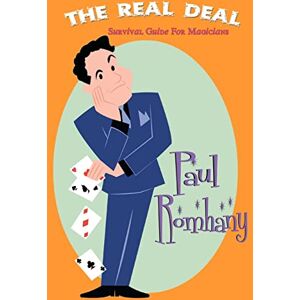 Romhany, Paul The Real Deal: Survival Guide for Magicians Romhany, Paul The Real Deal: Survival Guide for Magicians