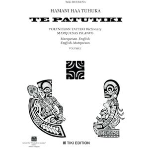 HUUKENA, Teiki HAMANI HAA TUHUKA TE PATUTIKI: POLYNESIAN TATTOO DICTIONARY- MARQUESAS ISLANDS HUUKENA, Teiki HAMANI HAA TUHUKA TE PATUTIKI: POLYNESIAN TATTOO DICTIONARY- MARQUESAS ISLANDS
