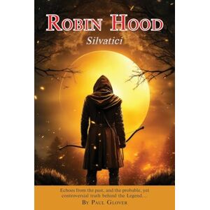 Glover, Paul Robin Hood: Silvatici Glover, Paul Robin Hood: Silvatici