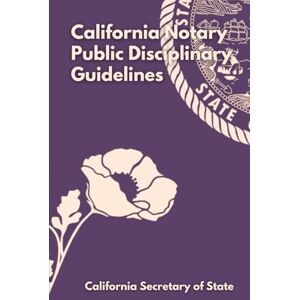 California Secretary of State California Notary Public Disciplinary Guidelines: California Secretary of State California Notary Public Disciplinary Guidelines: