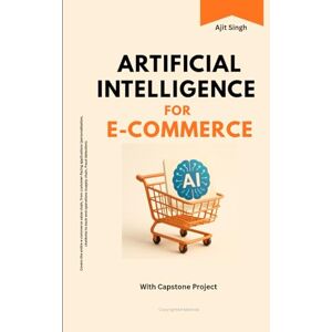 Singh, Ajit Artificial Intelligence for E-commerce Singh, Ajit Artificial Intelligence for E-commerce