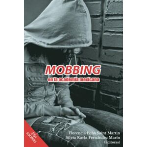 Peña Saint Marín, Florencia Mobbing en la academia mexicana Peña Saint Marín, Florencia Mobbing en la academia mexicana