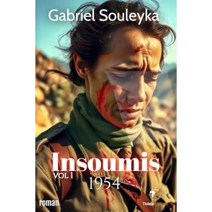 Souleyka, Gabriel Insoumis: Volume 1 1954 (Histoire de l'Algérie) Souleyka, Gabriel Insoumis: Volume 1 1954 (Histoire de l'Algérie)