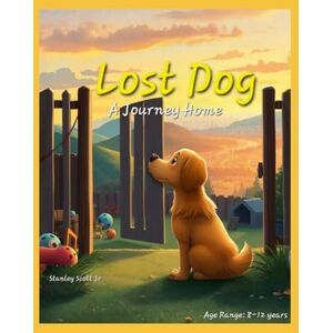 Scott Lost Dog: A Journey Home Age Range: 8-12 years Scott Lost Dog: A Journey Home Age Range: 8-12 years