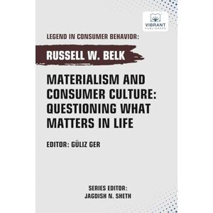 Belk, Russell W. Materialism and Consumer Culture: Questioning What Matters in Life (Legend in Consumer Behavior) Belk, Russell W. Materialism and Consumer Culture: Questioning What Matters in Life (Legend in Consumer Behavior)
