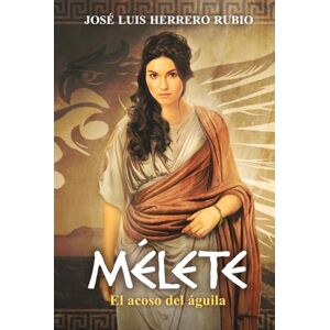 Herrero Rubio, José Luis Mélete: El acoso del águila Herrero Rubio, José Luis Mélete: El acoso del águila