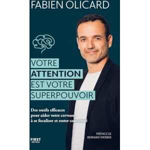 Olicard, Fabien Votre attention est votre superpouvoir: Des outils efficaces pour aider votre cerveau à se focaliser et rester concentré Olicard, Fabien Votre attention est votre superpouvoir: Des outils efficaces pour aider votre cerveau à se focaliser et rester concentré