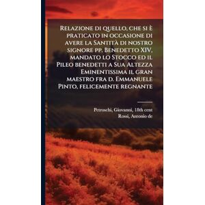 Petroschi, Giovanni Relazione di quello, che si è praticato in occasione di avere la Santità di nostro signore pp. Benedetto XIV, mandato lo Stocco ed il Pileo benedetti ... fra d. Emmanuele Pinto, felicemente regnante Petroschi, Giovanni Relazione di quello, che si è praticato in occasione di avere la Santità di nostro signore pp. Benedetto XIV, mandato lo Stocco ed il Pileo benedetti ... fra d. Emmanuele Pinto, felicemente regnante