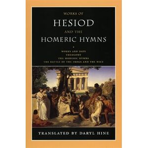 Hesiod Works of and the Homeric Hymns: Including Theogony and Works and Days Hesiod Works of and the Homeric Hymns: Including Theogony and Works and Days