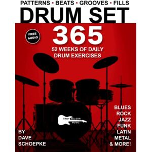 Schoepke, Dave Drum Set 365: 52 Weeks of Daily Drum Exercises—Master Essential Drum Patterns, Beats, Grooves, and Fills Schoepke, Dave Drum Set 365: 52 Weeks of Daily Drum Exercises—Master Essential Drum Patterns, Beats, Grooves, and Fills