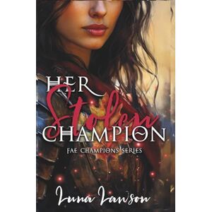 Lawson, Luna Her Stolen Champion: A Sapphic Fantasy Romance (Fae Champions) Lawson, Luna Her Stolen Champion: A Sapphic Fantasy Romance (Fae Champions)