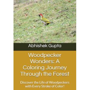 Gupta, Abhishek Woodpecker Wonders: A Coloring Journey Through the Forest: Discover the Life of Woodpeckers with Every Stroke of Color! Gupta, Abhishek Woodpecker Wonders: A Coloring Journey Through the Forest: Discover the Life of Woodpeckers with Every Stroke of Color!