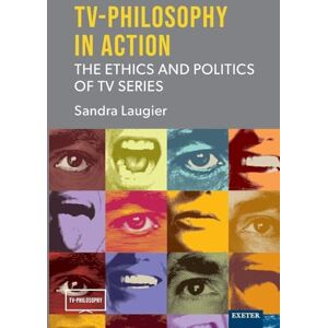 Laugier, Sandra TV-Philosophy in Action: The Ethics and Politics of TV Series Laugier, Sandra TV-Philosophy in Action: The Ethics and Politics of TV Series