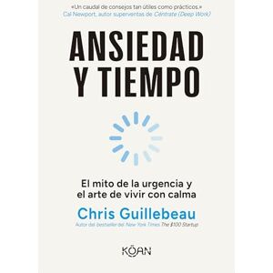Guillebeau, Chris La Trampa del Tiempo: El mito de la urgencia y el arte de vivir con calma Guillebeau, Chris La Trampa del Tiempo: El mito de la urgencia y el arte de vivir con calma