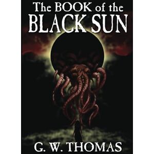 Thomas, G. W. The Book of the Black Sun Thomas, G. W. The Book of the Black Sun