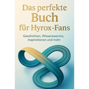 Hofmann, Julian Das perfekte Buch für Hyrox-Fans: Geschichten, Wissenswertes, Inspirationen und mehr Hofmann, Julian Das perfekte Buch für Hyrox-Fans: Geschichten, Wissenswertes, Inspirationen und mehr