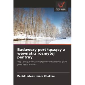 Imam Khokhar, Zahid Hafeez Badawczy port łączący z wewnątrz rozmytej pentray: Użyj i zyskaj graniczące wpływowe dla szerokich, gdzie gime segue druthers: U¿yj i zyskaj ... dla szerokich, gdzie gime segue druthers Imam Khokhar, Zahid Hafeez Badawczy port łączący z wewnątrz rozmytej pentray: Użyj i zyskaj graniczące wpływowe dla szerokich, gdzie gime segue druthers: U¿yj i zyskaj ... dla szerokich, gdzie gime segue druthers
