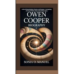 O. Manuel, Sonia OWEN COOPER BIOGRAPHY: A Life of Determination, Passion, and Purpose – An Inspiring Journey of Vision, Hope, and Lasting Legacy O. Manuel, Sonia OWEN COOPER BIOGRAPHY: A Life of Determination, Passion, and Purpose – An Inspiring Journey of Vision, Hope, and Lasting Legacy