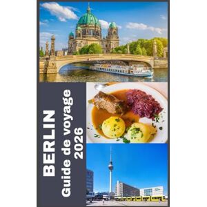 Martin, Koby BERLIN Guide de voyage 2026: Découvrez le meilleur de Berlin : Conseils pratiques, points forts d’initiés et tout ce dont vous avez besoin pour 2026 Martin, Koby BERLIN Guide de voyage 2026: Découvrez le meilleur de Berlin : Conseils pratiques, points forts d’initiés et tout ce dont vous avez besoin pour 2026