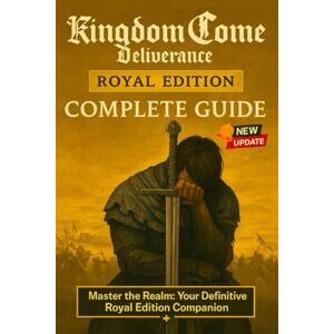 Rita P. Galloway Kingdom Come: Deliverance Royal Edition Complete Guide & Walkthrough (Latest Update) :All Main Quests, DLC Chapters, Side Missions, Crafting and Combat Mastery Rita P. Galloway Kingdom Come: Deliverance Royal Edition Complete Guide & Walkthrough (Latest Update) :All Main Quests, DLC Chapters, Side Missions, Crafting and Combat Mastery