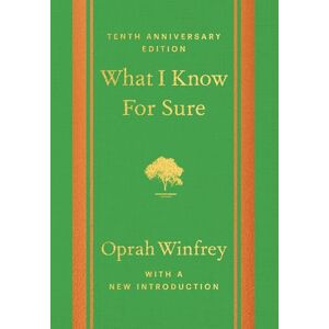 Winfrey, Oprah What I Know For Sure Tenth Anniversary Edition: 10 Anniversary Edition Winfrey, Oprah What I Know For Sure Tenth Anniversary Edition: 10 Anniversary Edition