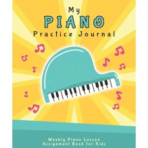 EDventure Learning My Piano Practice Journal: Weekly Piano Lesson Assignment Book for Kids (Music Lesson Notebooks for Kids) EDventure Learning My Piano Practice Journal: Weekly Piano Lesson Assignment Book for Kids (Music Lesson Notebooks for Kids)