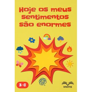 Vivotis Hoje os meus sentimentos são enormes: Acolher as emoções – compreender o que vive cá dentro Vivotis Hoje os meus sentimentos são enormes: Acolher as emoções – compreender o que vive cá dentro