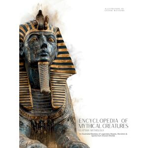 Quinete, Ziggy Encyclopedia of Mythical Creatures Egyptian Mythology: An Illustrated Bestiary of Legendary Beasts, Monsters & Spirits from Ancient Civilizations.: 11 (Mythology and Folklore) Quinete, Ziggy Encyclopedia of Mythical Creatures Egyptian Mythology: An Illustrated Bestiary of Legendary Beasts, Monsters & Spirits from Ancient Civilizations.: 11 (Mythology and Folklore)