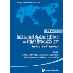 World Scientific International Strategic Relations And China's National Security: World At The Crossroads World Scientific International Strategic Relations And China's National Security: World At The Crossroads