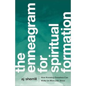 AJ Sherrill The Enneagram for Spiritual Formation: How Knowing Ourselves Can Make Us More Like Jesus AJ Sherrill The Enneagram for Spiritual Formation: How Knowing Ourselves Can Make Us More Like Jesus