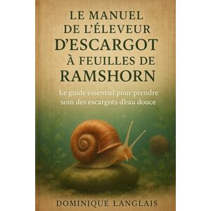 Les escargots à feuilles de Ramshorn comptent parmi les invertébrés les plus fascinants du monde aquatique. Leur coquilLANGLAIS, DOMINIQE LE MANUEL DE L'ÉLEVEUR D'ESCARGOT À FEUILLES DE RAMSHORN: Le guide essentiel pour prendre soin des escargots d'eau do Les escargots à feuilles de Ramshorn comptent parmi les invertébrés les plus fascinants du monde aquatique. Leur coquilLANGLAIS, DOMINIQE LE MANUEL DE L'ÉLEVEUR D'ESCARGOT À FEUILLES DE RAMSHORN: Le guide essentiel pour prendre soin des escargots d'eau do